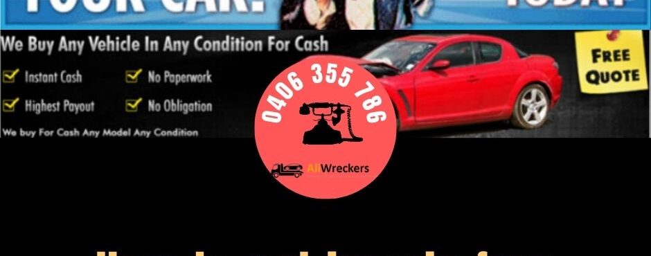 Get the Best Cash Deals for Old Cars in Melbourne – Ali Wreckers